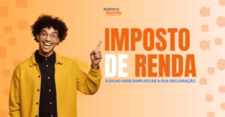 Imposto de Renda: 9 dicas para simplificar sua declaração