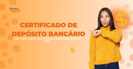 CDB: Tudo o que você precisa saber para investir 2024